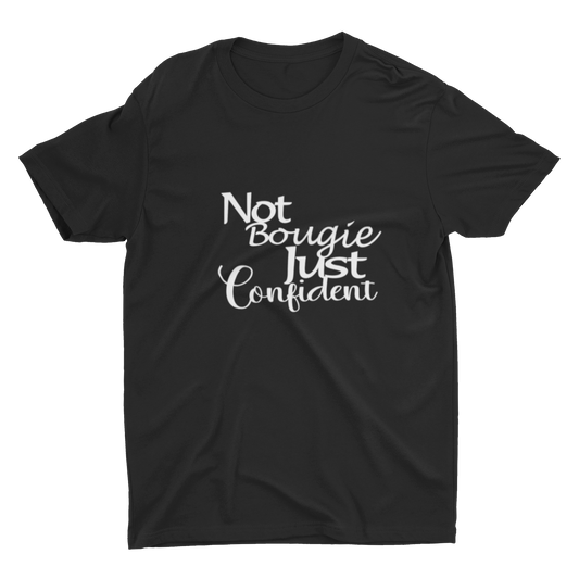 NOT BOUGIE JUST CONFIDENT TEE
